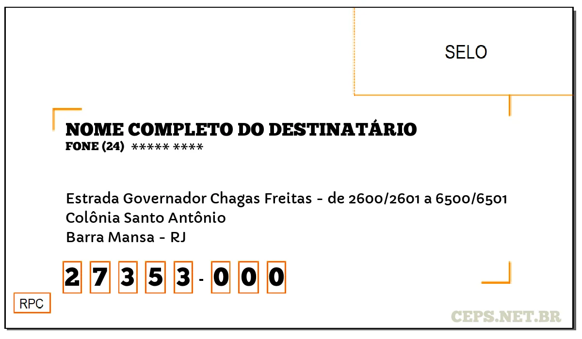 CEP BARRA MANSA - RJ, DDD 24, CEP 27353000, ESTRADA GOVERNADOR CHAGAS FREITAS - DE 2600/2601 A 6500/6501, BAIRRO COLÔNIA SANTO ANTÔNIO.