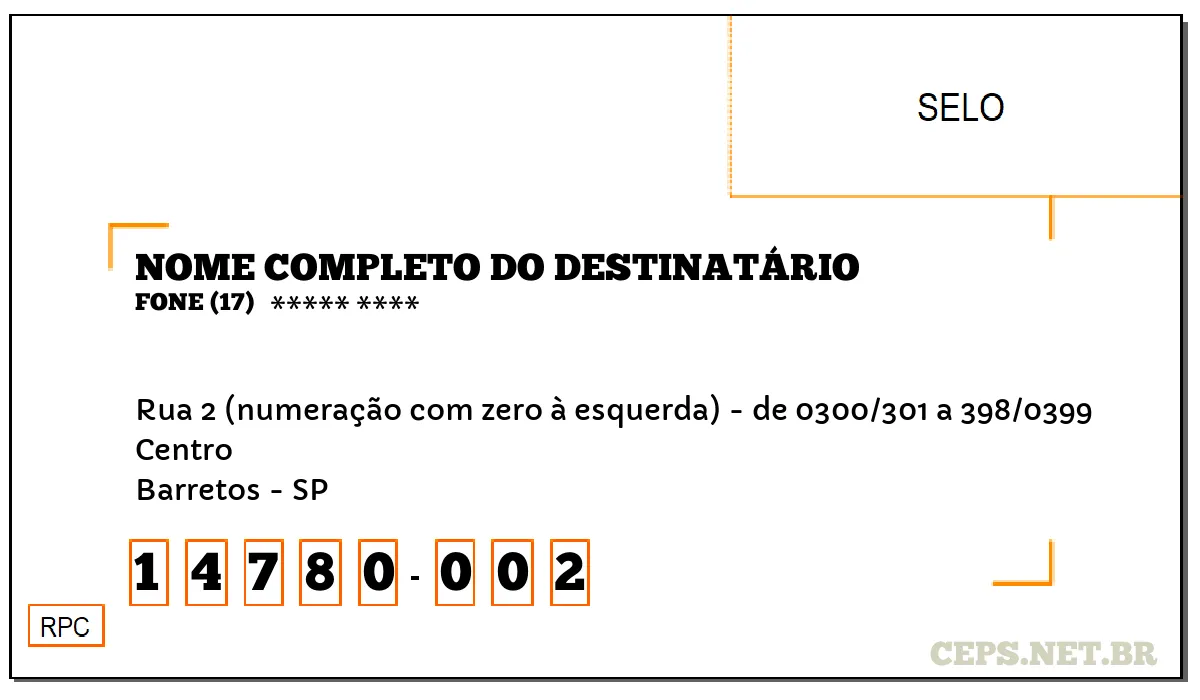 CEP BARRETOS - SP, DDD 17, CEP 14780002, RUA 2 (NUMERAÇÃO COM ZERO À ESQUERDA) - DE 0300/301 A 398/0399, BAIRRO CENTRO.