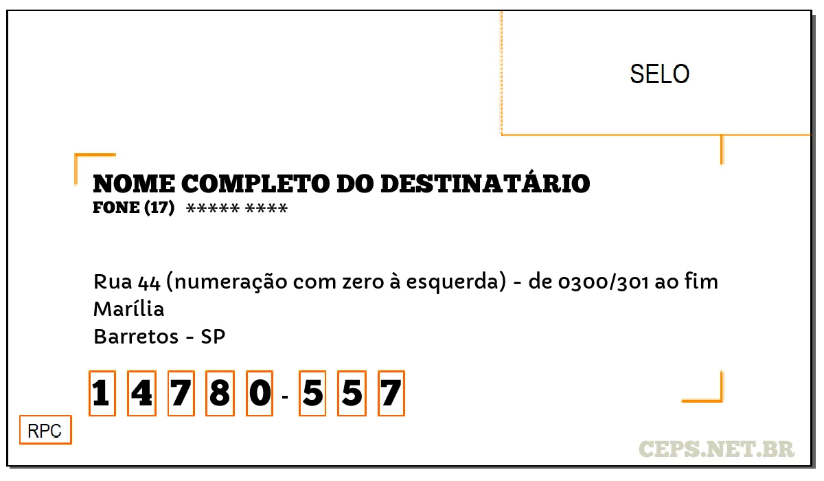 CEP BARRETOS - SP, DDD 17, CEP 14780557, RUA 44 (NUMERAÇÃO COM ZERO À ESQUERDA) - DE 0300/301 AO FIM, BAIRRO MARÍLIA.