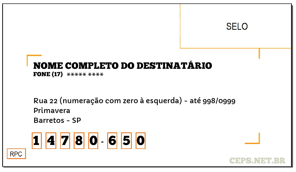 CEP BARRETOS - SP, DDD 17, CEP 14780650, RUA 22 (NUMERAÇÃO COM ZERO À ESQUERDA) - ATÉ 998/0999, BAIRRO PRIMAVERA.