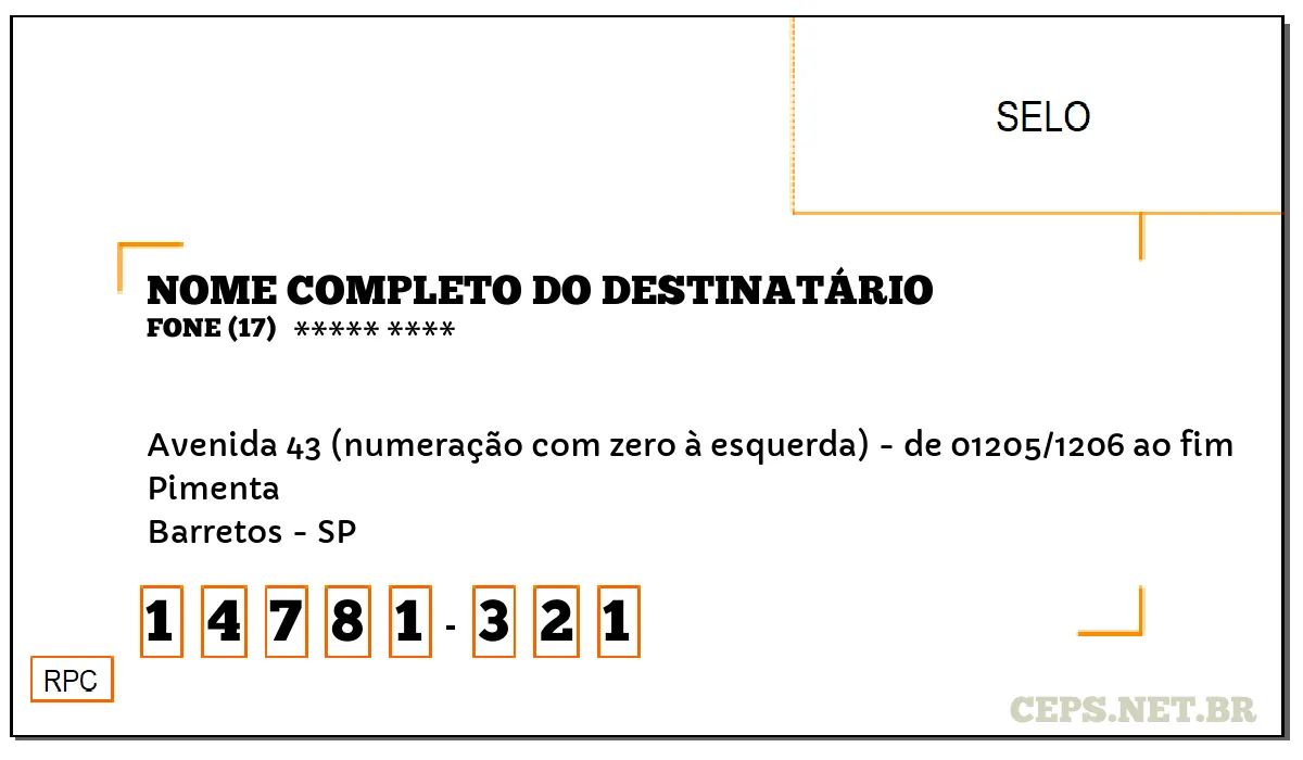 CEP BARRETOS - SP, DDD 17, CEP 14781321, AVENIDA 43 (NUMERAÇÃO COM ZERO À ESQUERDA) - DE 01205/1206 AO FIM, BAIRRO PIMENTA.