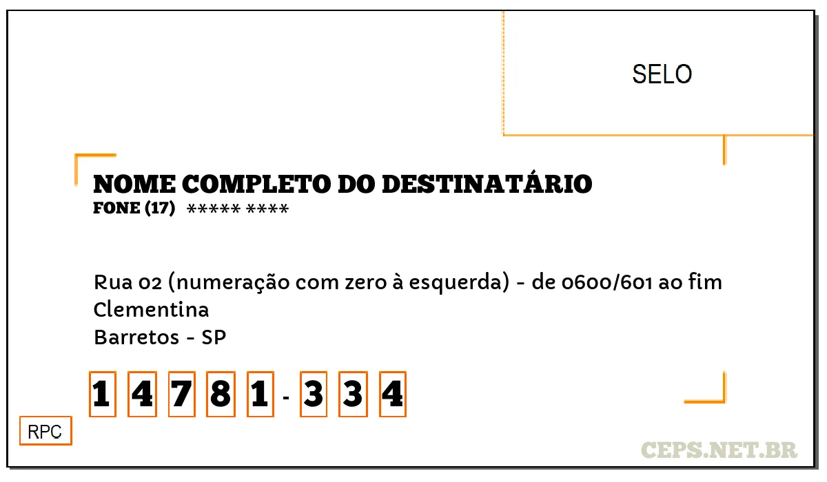 CEP BARRETOS - SP, DDD 17, CEP 14781334, RUA 02 (NUMERAÇÃO COM ZERO À ESQUERDA) - DE 0600/601 AO FIM, BAIRRO CLEMENTINA.