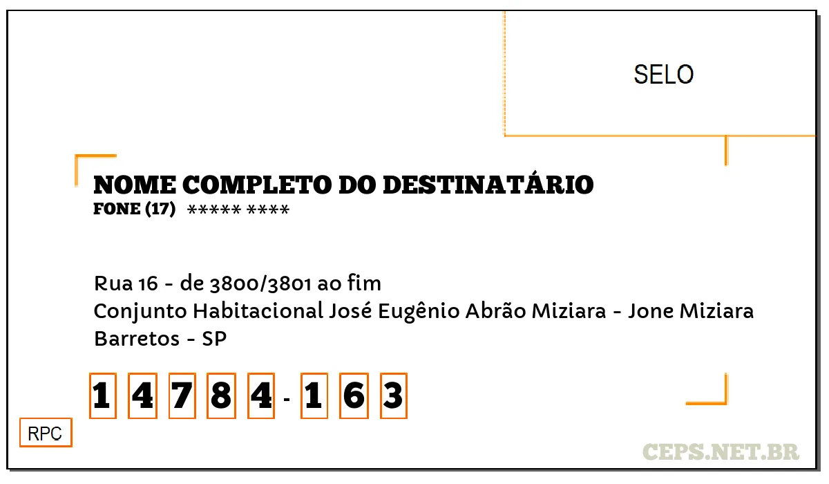 CEP BARRETOS - SP, DDD 17, CEP 14784163, RUA 16 - DE 3800/3801 AO FIM, BAIRRO CONJUNTO HABITACIONAL JOSÉ EUGÊNIO ABRÃO MIZIARA - JONE MIZIARA.