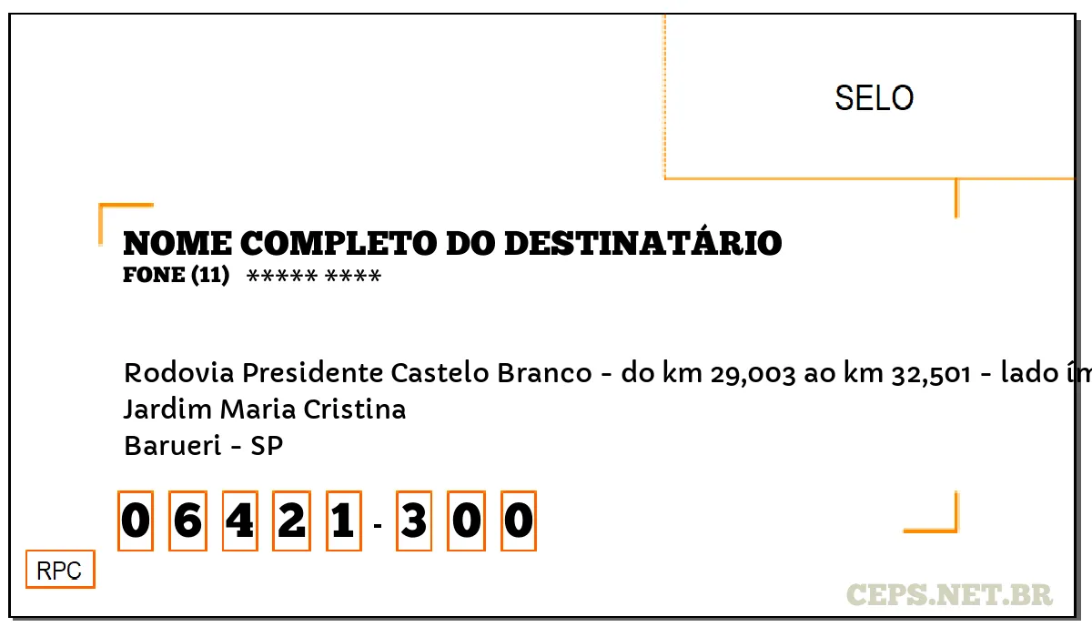 CEP BARUERI - SP, DDD 11, CEP 06421300, RODOVIA PRESIDENTE CASTELO BRANCO - DO KM 29,003 AO KM 32,501 - LADO ÍMPAR, BAIRRO JARDIM MARIA CRISTINA.