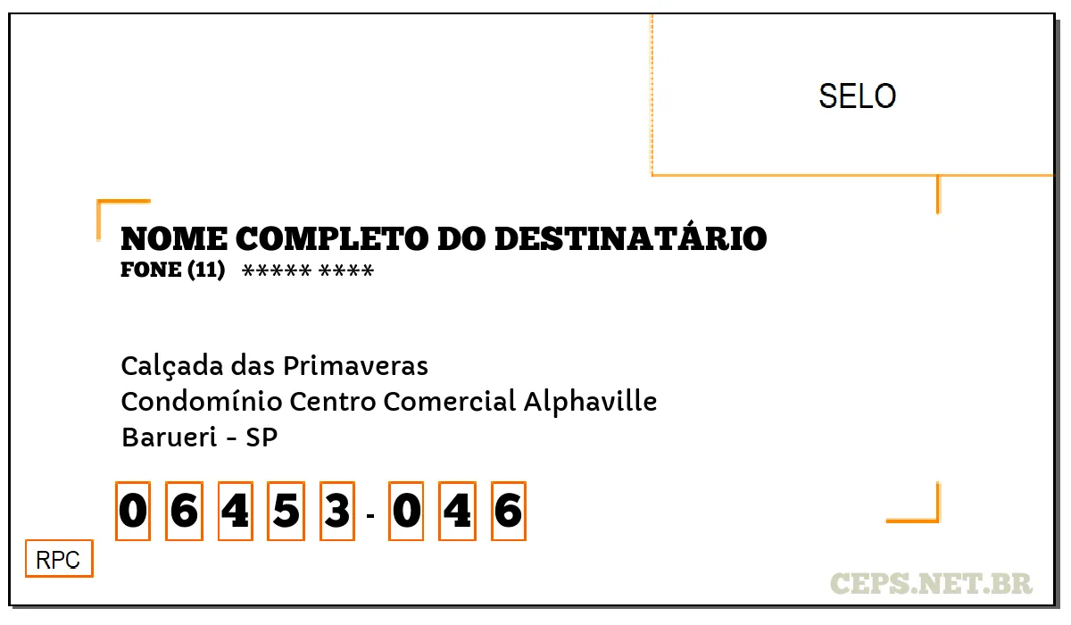 CEP BARUERI - SP, DDD 11, CEP 06453046, CALÇADA DAS PRIMAVERAS, BAIRRO CONDOMÍNIO CENTRO COMERCIAL ALPHAVILLE.