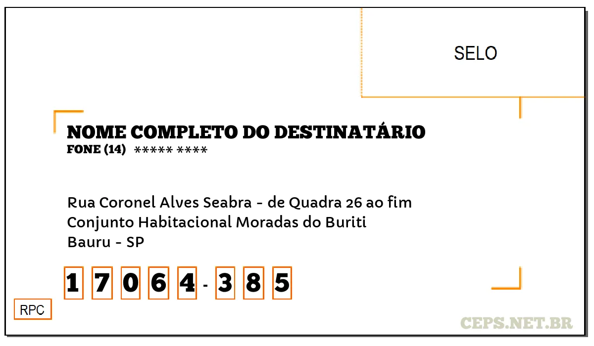 CEP BAURU - SP, DDD 14, CEP 17064385, RUA CORONEL ALVES SEABRA - DE QUADRA 26 AO FIM, BAIRRO CONJUNTO HABITACIONAL MORADAS DO BURITI.