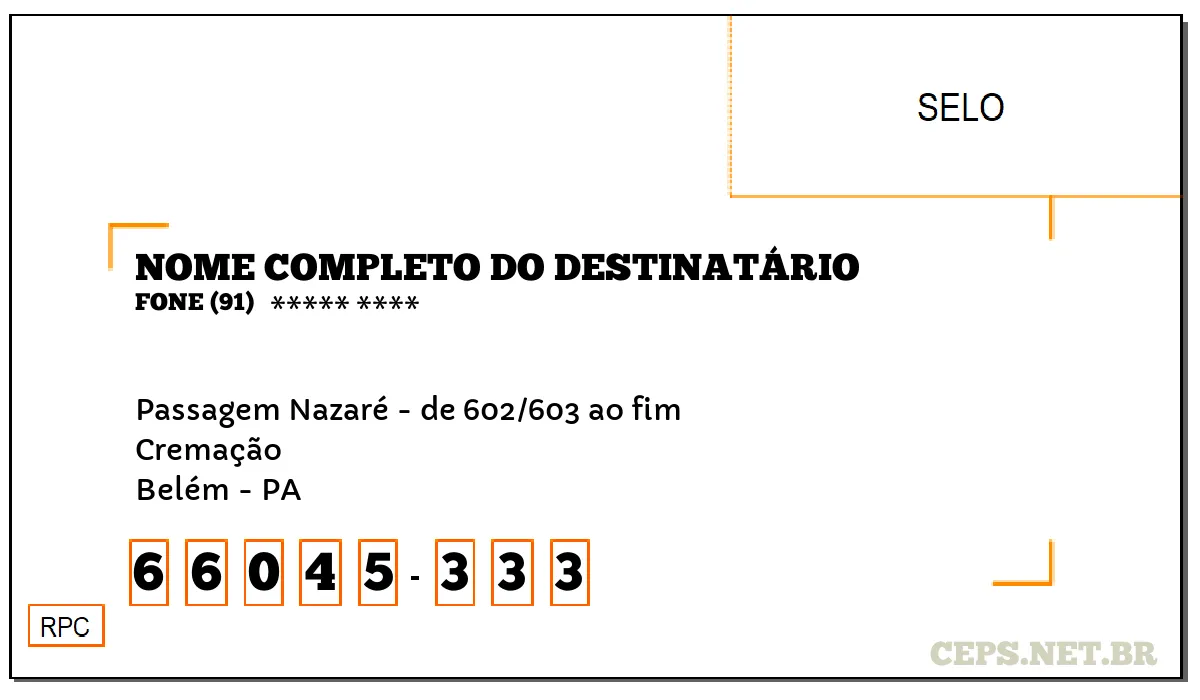 CEP BELÉM - PA, DDD 91, CEP 66045333, PASSAGEM NAZARÉ - DE 602/603 AO FIM, BAIRRO CREMAÇÃO.