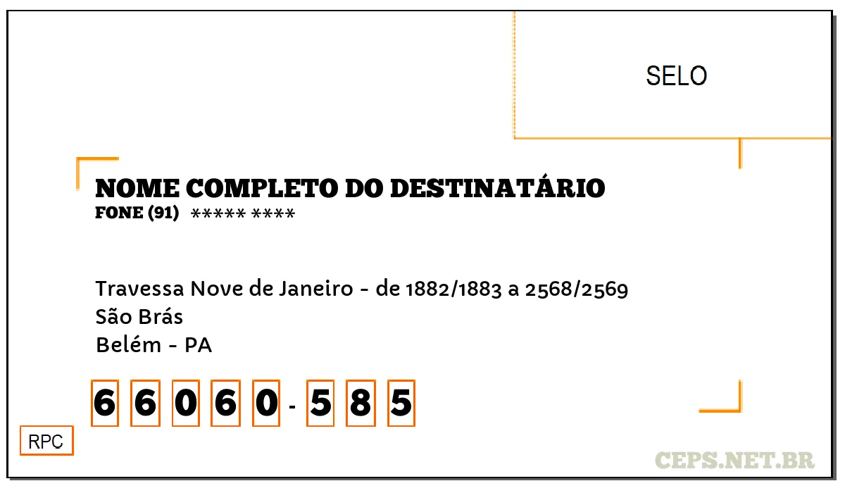 CEP BELÉM - PA, DDD 91, CEP 66060585, TRAVESSA NOVE DE JANEIRO - DE 1882/1883 A 2568/2569, BAIRRO SÃO BRÁS.