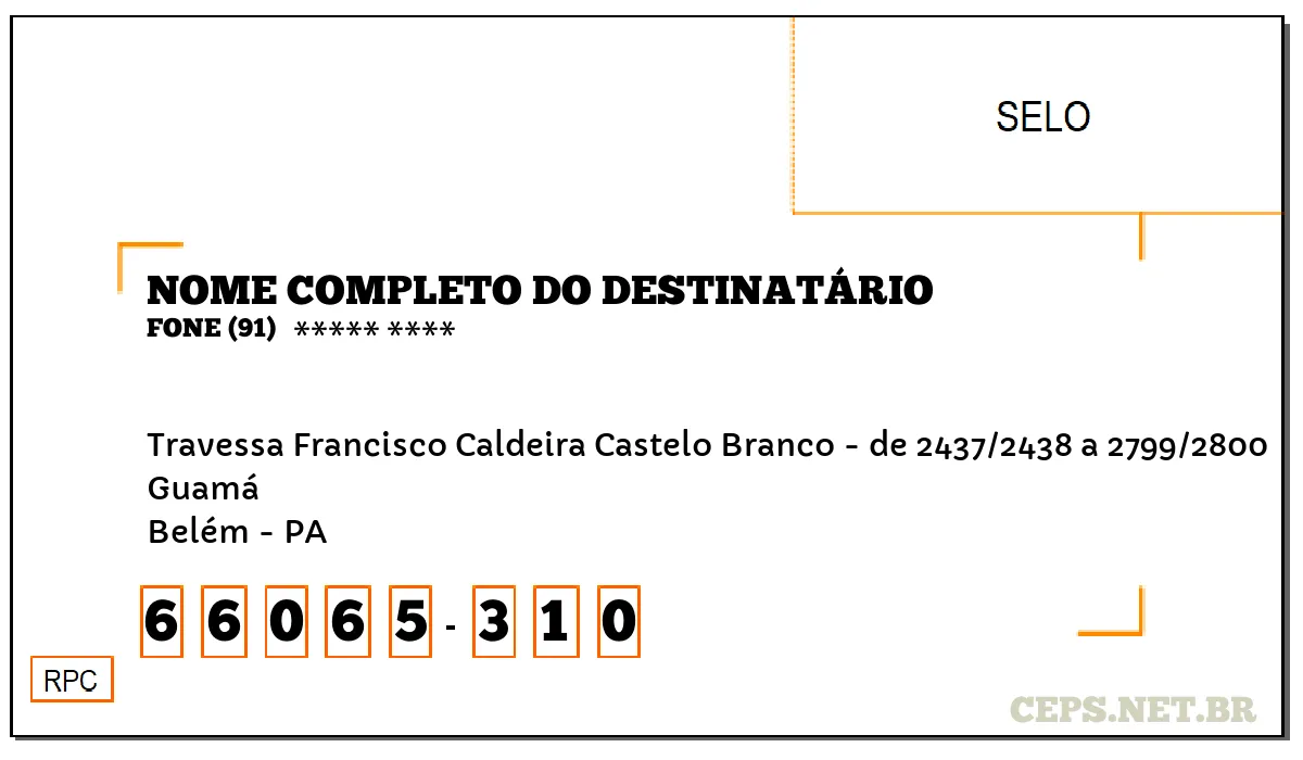 CEP BELÉM - PA, DDD 91, CEP 66065310, TRAVESSA FRANCISCO CALDEIRA CASTELO BRANCO - DE 2437/2438 A 2799/2800, BAIRRO GUAMÁ.