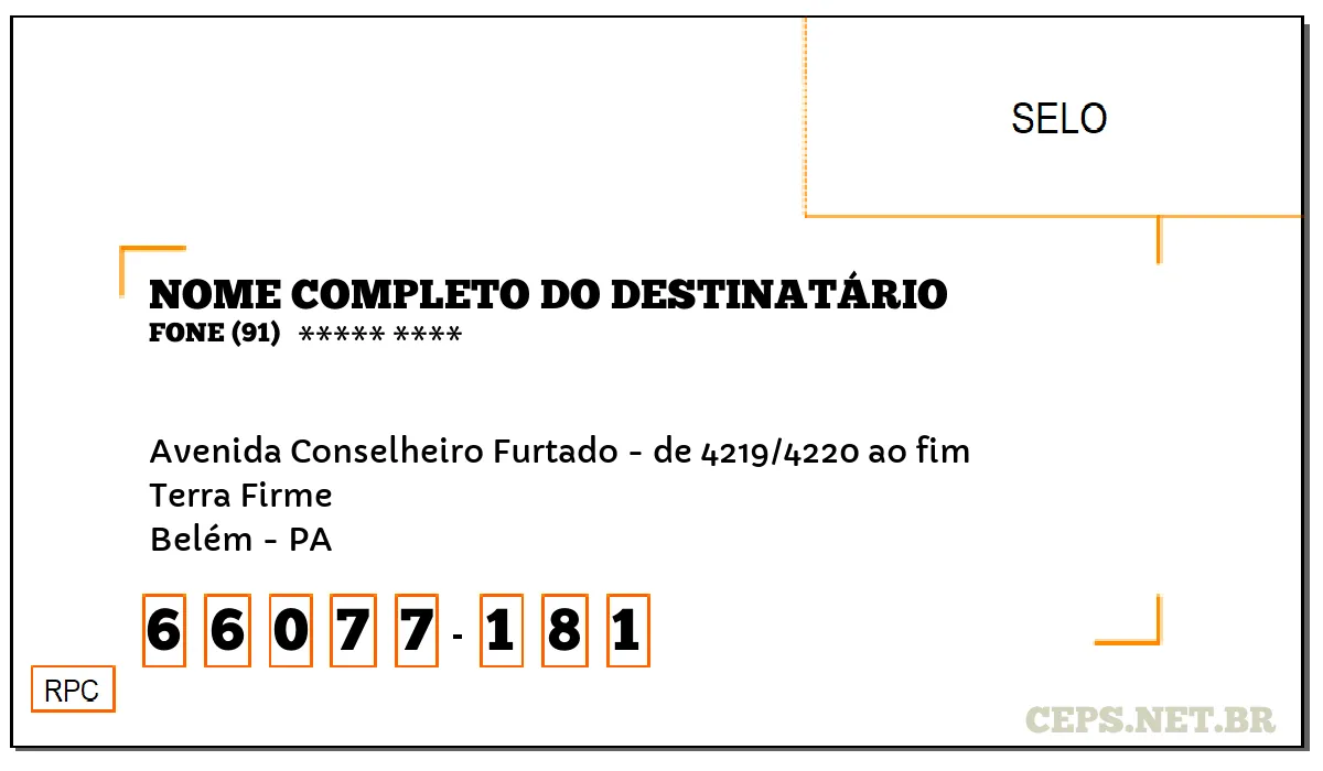 CEP BELÉM - PA, DDD 91, CEP 66077181, AVENIDA CONSELHEIRO FURTADO - DE 4219/4220 AO FIM, BAIRRO TERRA FIRME.