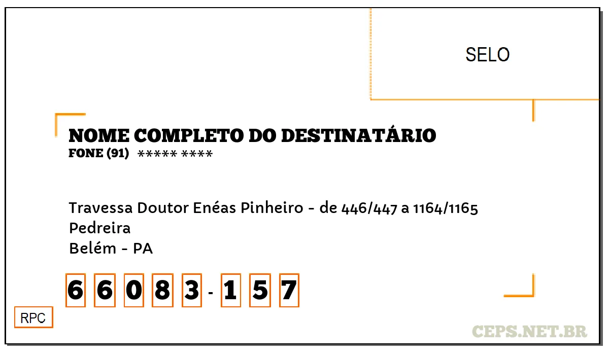 CEP BELÉM - PA, DDD 91, CEP 66083157, TRAVESSA DOUTOR ENÉAS PINHEIRO - DE 446/447 A 1164/1165, BAIRRO PEDREIRA.