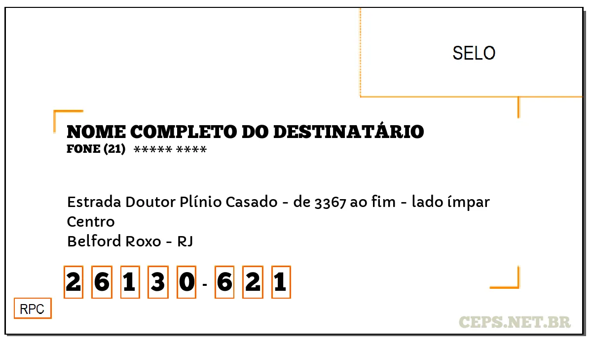 CEP BELFORD ROXO - RJ, DDD 21, CEP 26130621, ESTRADA DOUTOR PLÍNIO CASADO - DE 3367 AO FIM - LADO ÍMPAR, BAIRRO CENTRO.