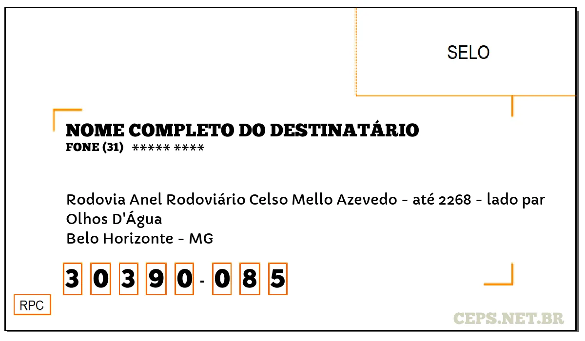 CEP BELO HORIZONTE - MG, DDD 31, CEP 30390085, RODOVIA ANEL RODOVIÁRIO CELSO MELLO AZEVEDO - ATÉ 2268 - LADO PAR, BAIRRO OLHOS D'ÁGUA.