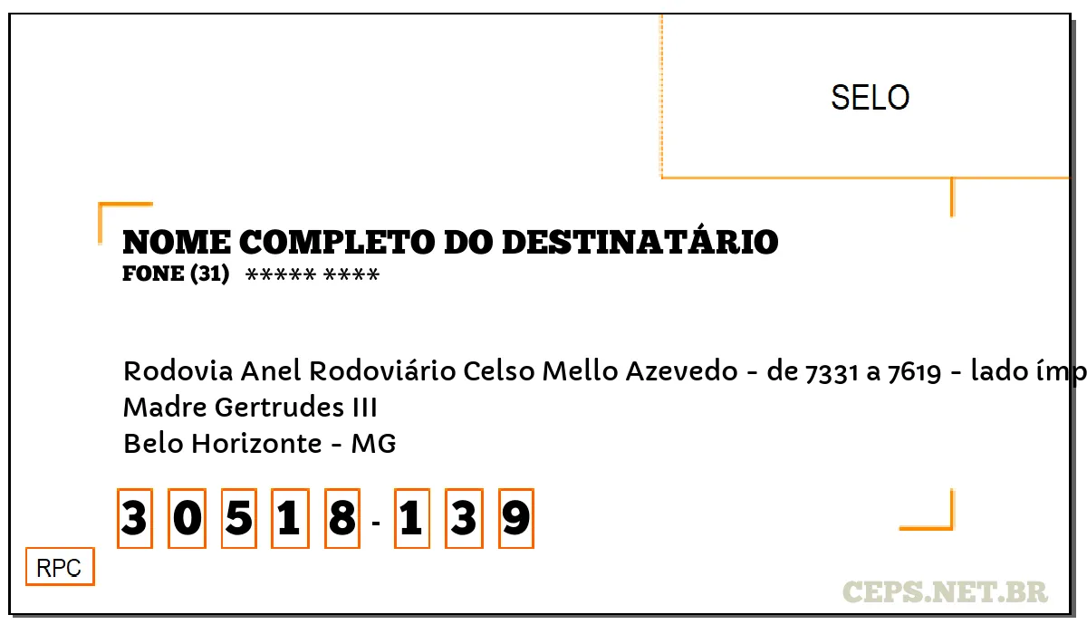 CEP BELO HORIZONTE - MG, DDD 31, CEP 30518139, RODOVIA ANEL RODOVIÁRIO CELSO MELLO AZEVEDO - DE 7331 A 7619 - LADO ÍMPAR, BAIRRO MADRE GERTRUDES III.