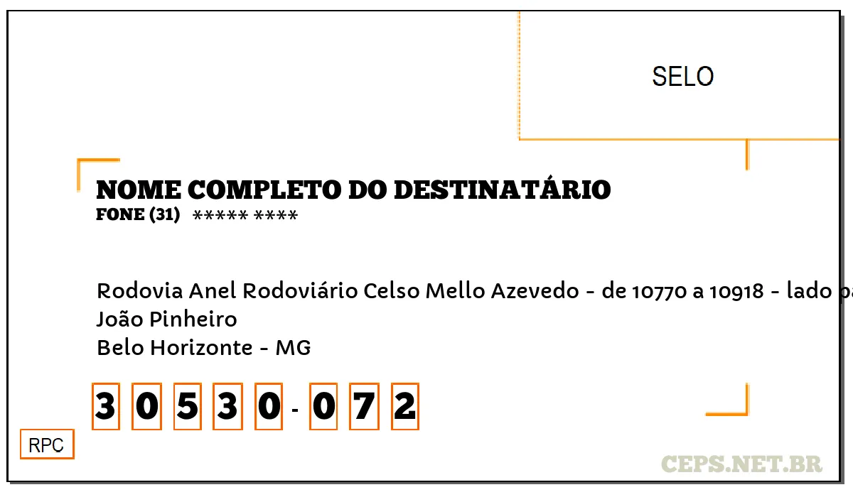 CEP BELO HORIZONTE - MG, DDD 31, CEP 30530072, RODOVIA ANEL RODOVIÁRIO CELSO MELLO AZEVEDO - DE 10770 A 10918 - LADO PAR, BAIRRO JOÃO PINHEIRO.