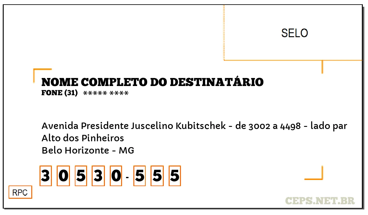 CEP BELO HORIZONTE - MG, DDD 31, CEP 30530555, AVENIDA PRESIDENTE JUSCELINO KUBITSCHEK - DE 3002 A 4498 - LADO PAR, BAIRRO ALTO DOS PINHEIROS.