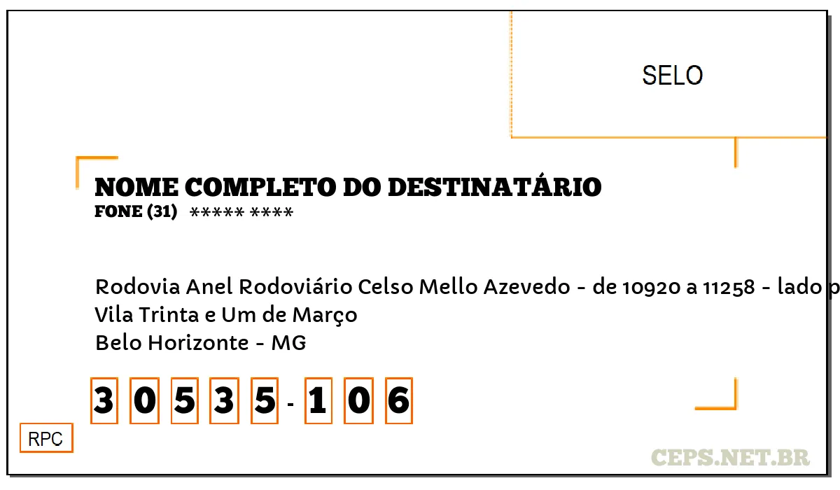 CEP BELO HORIZONTE - MG, DDD 31, CEP 30535106, RODOVIA ANEL RODOVIÁRIO CELSO MELLO AZEVEDO - DE 10920 A 11258 - LADO PAR, BAIRRO VILA TRINTA E UM DE MARÇO.