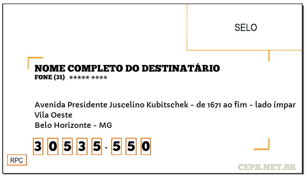 CEP BELO HORIZONTE - MG, DDD 31, CEP 30535550, AVENIDA PRESIDENTE JUSCELINO KUBITSCHEK - DE 1671 AO FIM - LADO ÍMPAR, BAIRRO VILA OESTE.