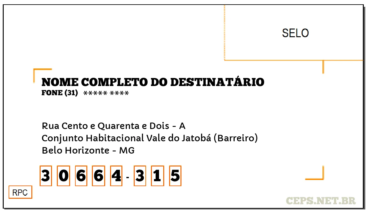 CEP BELO HORIZONTE - MG, DDD 31, CEP 30664315, RUA CENTO E QUARENTA E DOIS - A, BAIRRO CONJUNTO HABITACIONAL VALE DO JATOBÁ (BARREIRO).