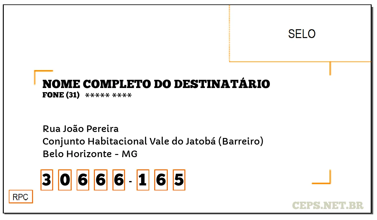 CEP BELO HORIZONTE - MG, DDD 31, CEP 30666165, RUA JOÃO PEREIRA, BAIRRO CONJUNTO HABITACIONAL VALE DO JATOBÁ (BARREIRO).