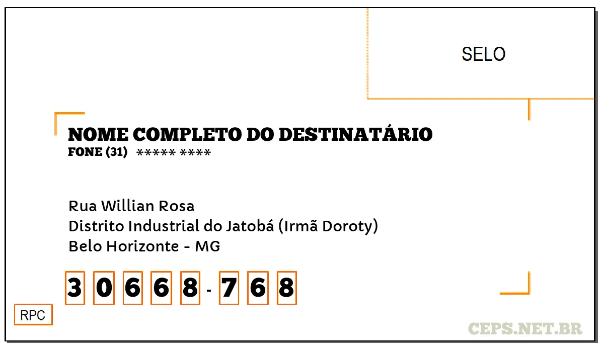 CEP BELO HORIZONTE - MG, DDD 31, CEP 30668768, RUA WILLIAN ROSA, BAIRRO DISTRITO INDUSTRIAL DO JATOBÁ (IRMÃ DOROTY).