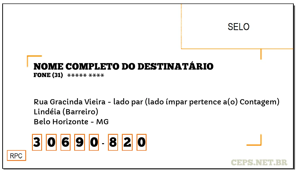 CEP BELO HORIZONTE - MG, DDD 31, CEP 30690820, RUA GRACINDA VIEIRA - LADO PAR (LADO ÍMPAR PERTENCE A(O) CONTAGEM), BAIRRO LINDÉIA (BARREIRO).