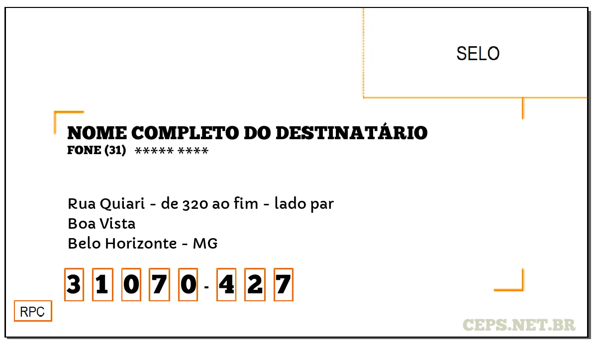 CEP BELO HORIZONTE - MG, DDD 31, CEP 31070427, RUA QUIARI - DE 320 AO FIM - LADO PAR, BAIRRO BOA VISTA.