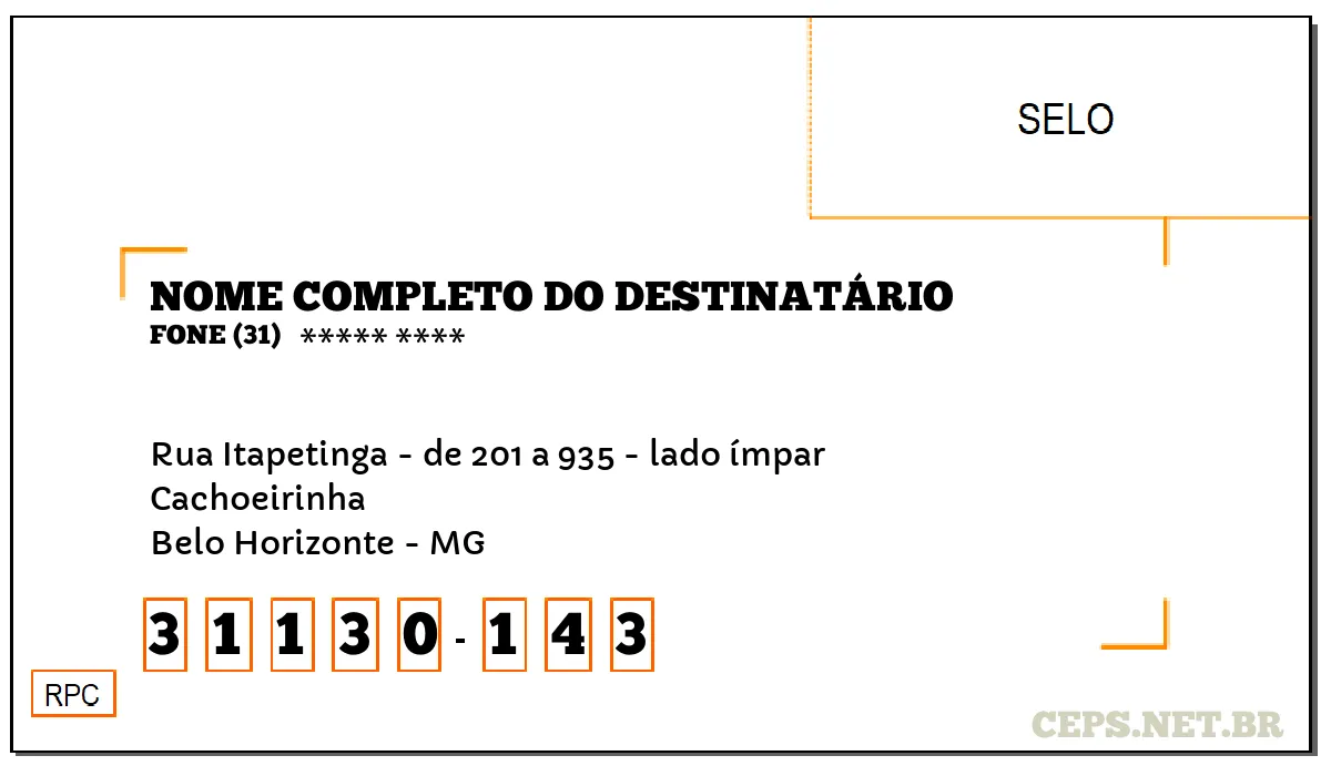 CEP BELO HORIZONTE - MG, DDD 31, CEP 31130143, RUA ITAPETINGA - DE 201 A 935 - LADO ÍMPAR, BAIRRO CACHOEIRINHA.