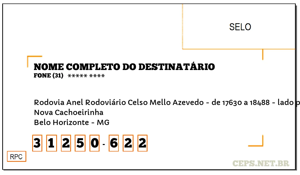 CEP BELO HORIZONTE - MG, DDD 31, CEP 31250622, RODOVIA ANEL RODOVIÁRIO CELSO MELLO AZEVEDO - DE 17630 A 18488 - LADO PAR, BAIRRO NOVA CACHOEIRINHA.