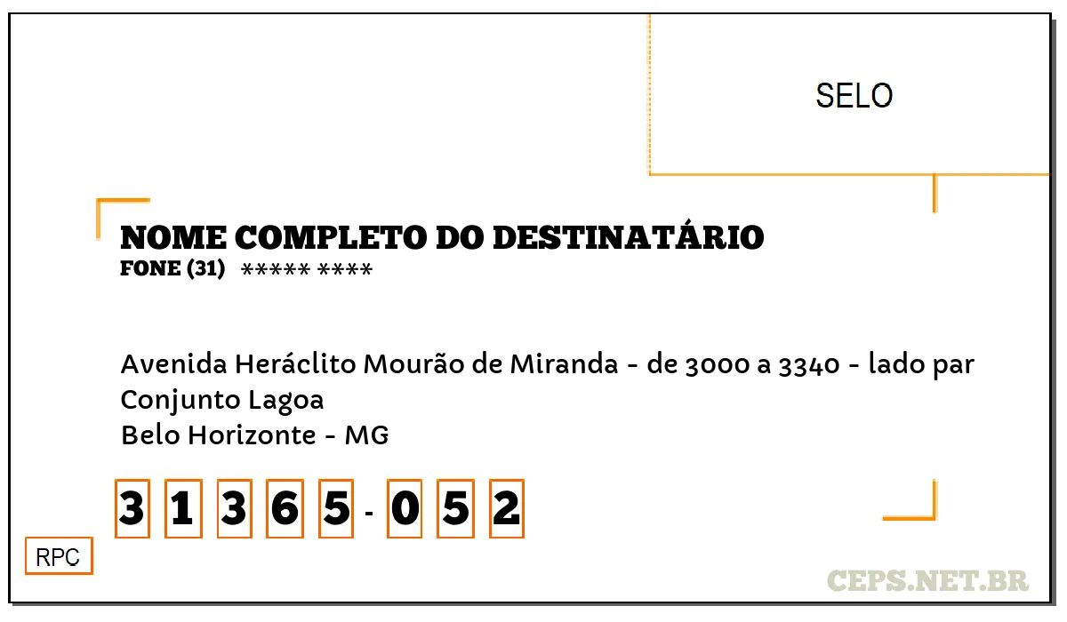 CEP BELO HORIZONTE - MG, DDD 31, CEP 31365052, AVENIDA HERÁCLITO MOURÃO DE MIRANDA - DE 3000 A 3340 - LADO PAR, BAIRRO CONJUNTO LAGOA.