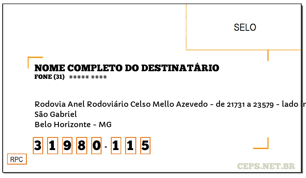 CEP BELO HORIZONTE - MG, DDD 31, CEP 31980115, RODOVIA ANEL RODOVIÁRIO CELSO MELLO AZEVEDO - DE 21731 A 23579 - LADO ÍMPAR, BAIRRO SÃO GABRIEL.