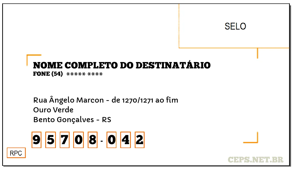 CEP BENTO GONÇALVES - RS, DDD 54, CEP 95708042, RUA ÂNGELO MARCON - DE 1270/1271 AO FIM, BAIRRO OURO VERDE.