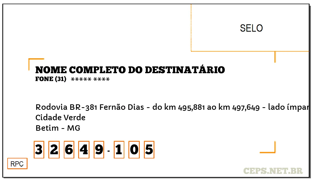 CEP BETIM - MG, DDD 31, CEP 32649105, RODOVIA BR-381 FERNÃO DIAS - DO KM 495,881 AO KM 497,649 - LADO ÍMPAR, BAIRRO CIDADE VERDE.