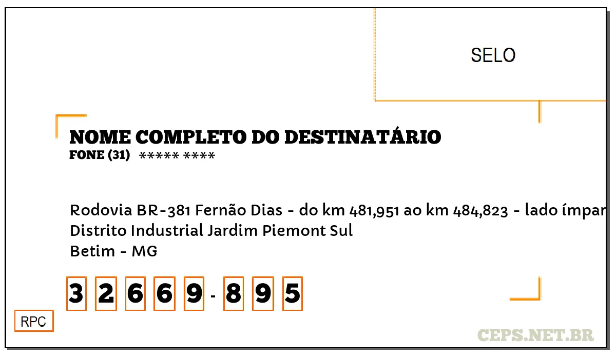 CEP BETIM - MG, DDD 31, CEP 32669895, RODOVIA BR-381 FERNÃO DIAS - DO KM 481,951 AO KM 484,823 - LADO ÍMPAR, BAIRRO DISTRITO INDUSTRIAL JARDIM PIEMONT SUL.