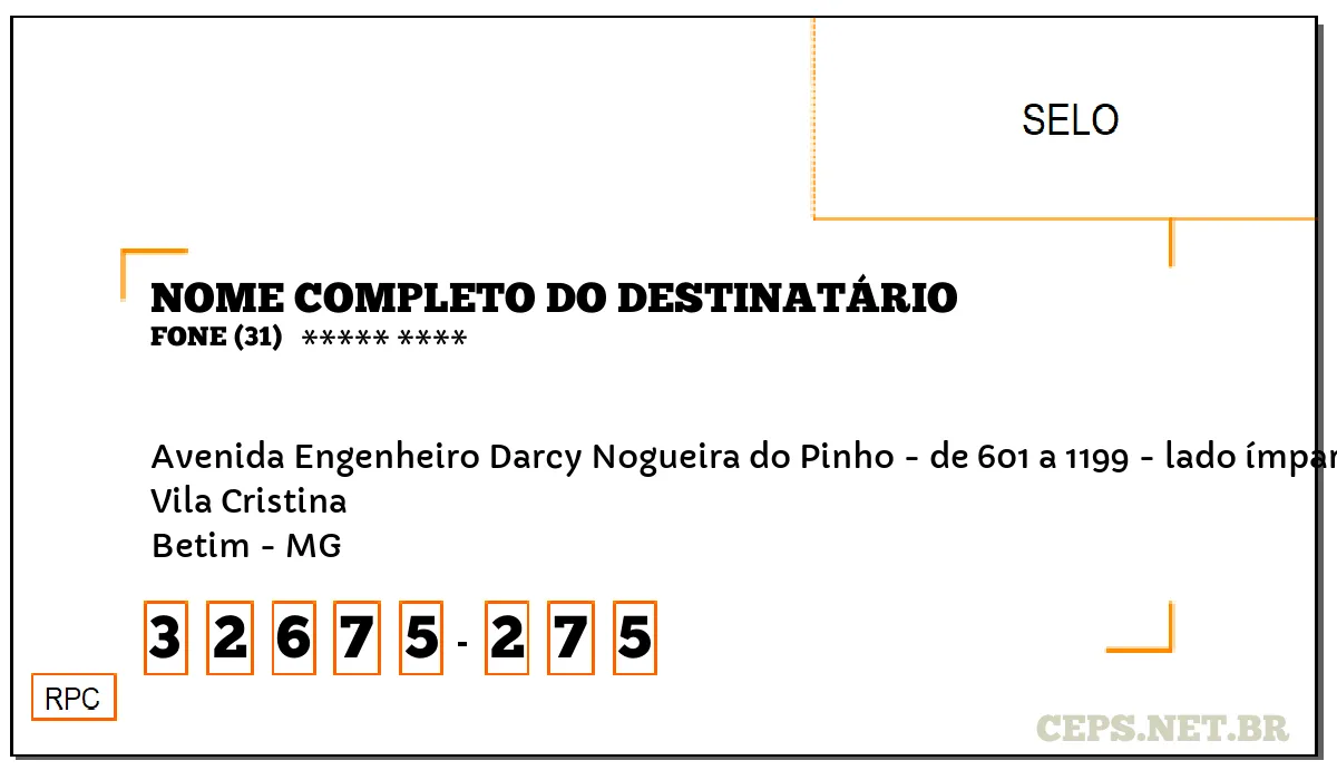 CEP BETIM - MG, DDD 31, CEP 32675275, AVENIDA ENGENHEIRO DARCY NOGUEIRA DO PINHO - DE 601 A 1199 - LADO ÍMPAR, BAIRRO VILA CRISTINA.