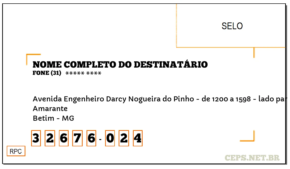 CEP BETIM - MG, DDD 31, CEP 32676024, AVENIDA ENGENHEIRO DARCY NOGUEIRA DO PINHO - DE 1200 A 1598 - LADO PAR, BAIRRO AMARANTE.