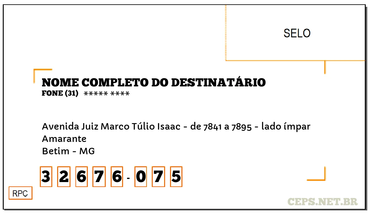 CEP BETIM - MG, DDD 31, CEP 32676075, AVENIDA JUIZ MARCO TÚLIO ISAAC - DE 7841 A 7895 - LADO ÍMPAR, BAIRRO AMARANTE.