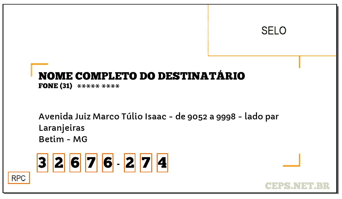 CEP BETIM - MG, DDD 31, CEP 32676274, AVENIDA JUIZ MARCO TÚLIO ISAAC - DE 9052 A 9998 - LADO PAR, BAIRRO LARANJEIRAS.