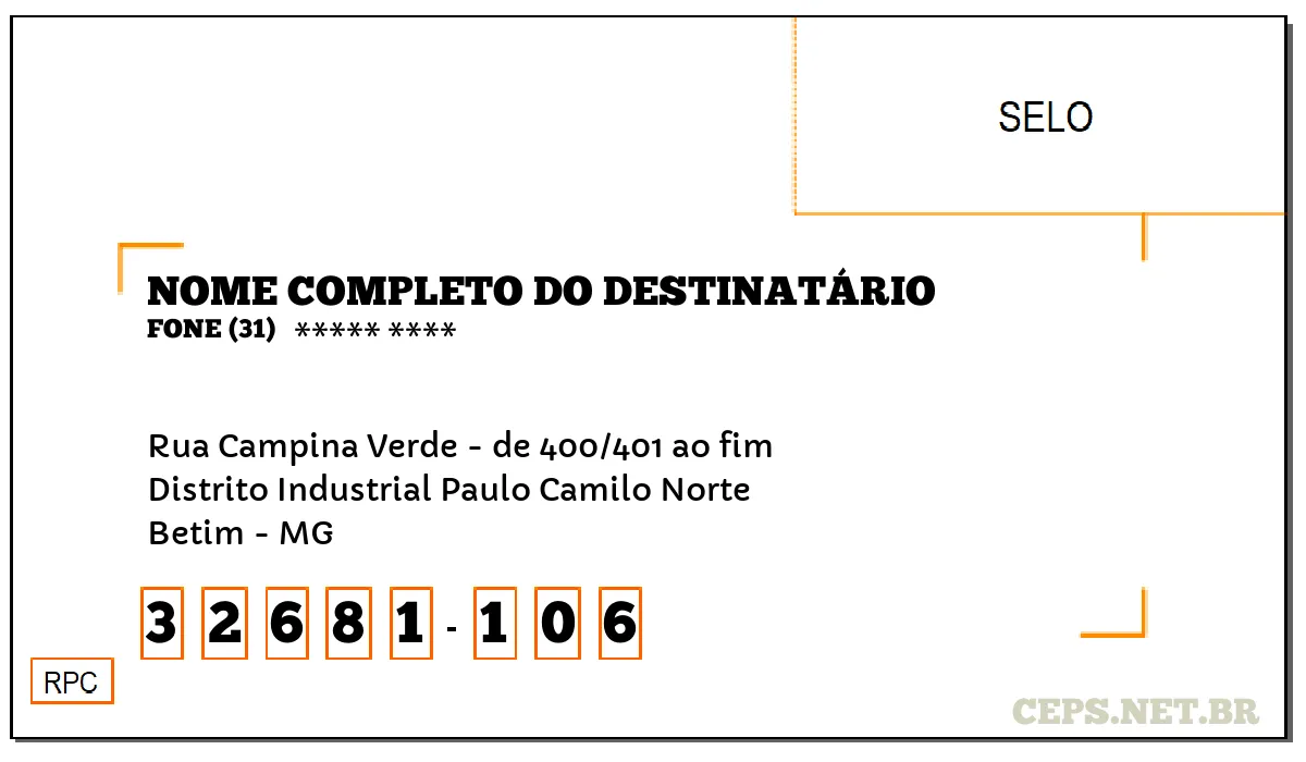 CEP BETIM - MG, DDD 31, CEP 32681106, RUA CAMPINA VERDE - DE 400/401 AO FIM, BAIRRO DISTRITO INDUSTRIAL PAULO CAMILO NORTE.