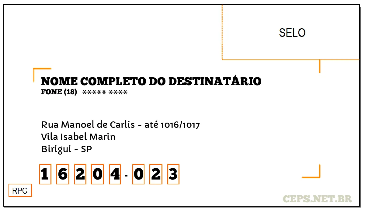 CEP BIRIGUI - SP, DDD 18, CEP 16204023, RUA MANOEL DE CARLIS - ATÉ 1016/1017, BAIRRO VILA ISABEL MARIN.