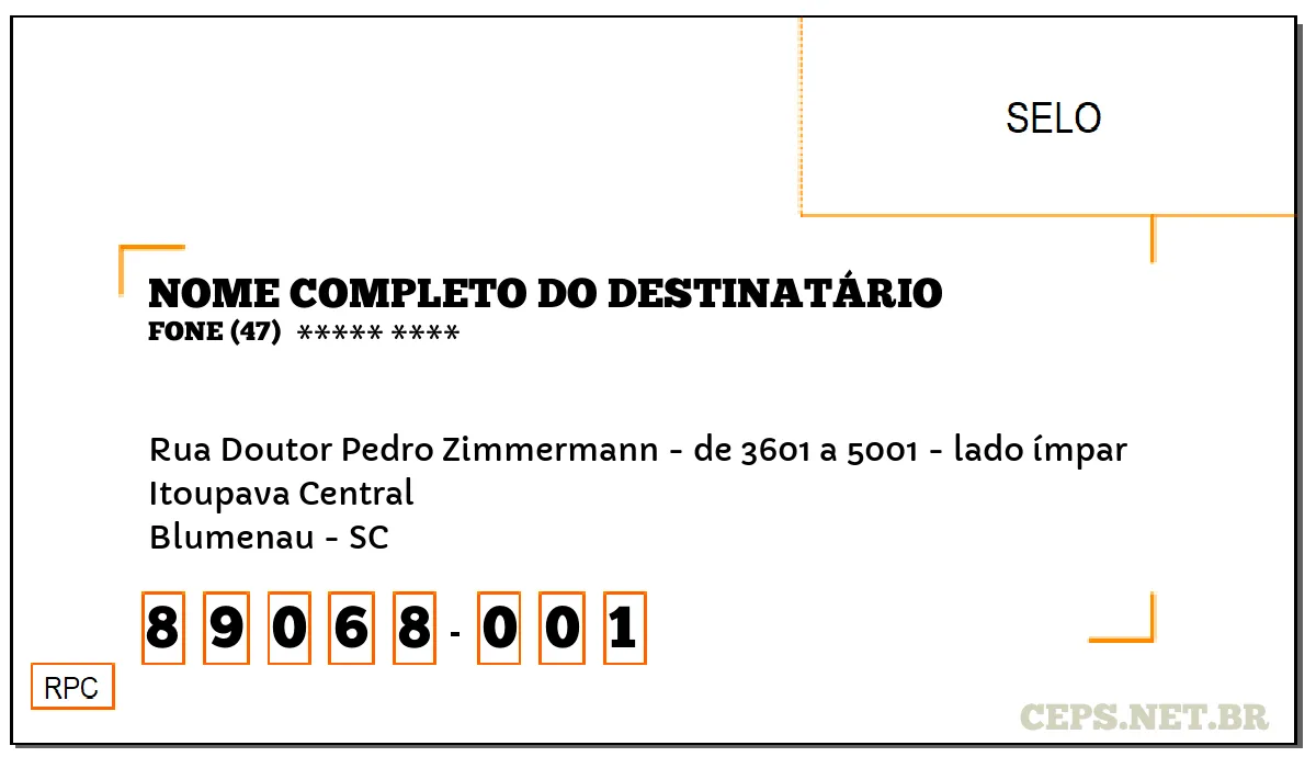 CEP BLUMENAU - SC, DDD 47, CEP 89068001, RUA DOUTOR PEDRO ZIMMERMANN - DE 3601 A 5001 - LADO ÍMPAR, BAIRRO ITOUPAVA CENTRAL.