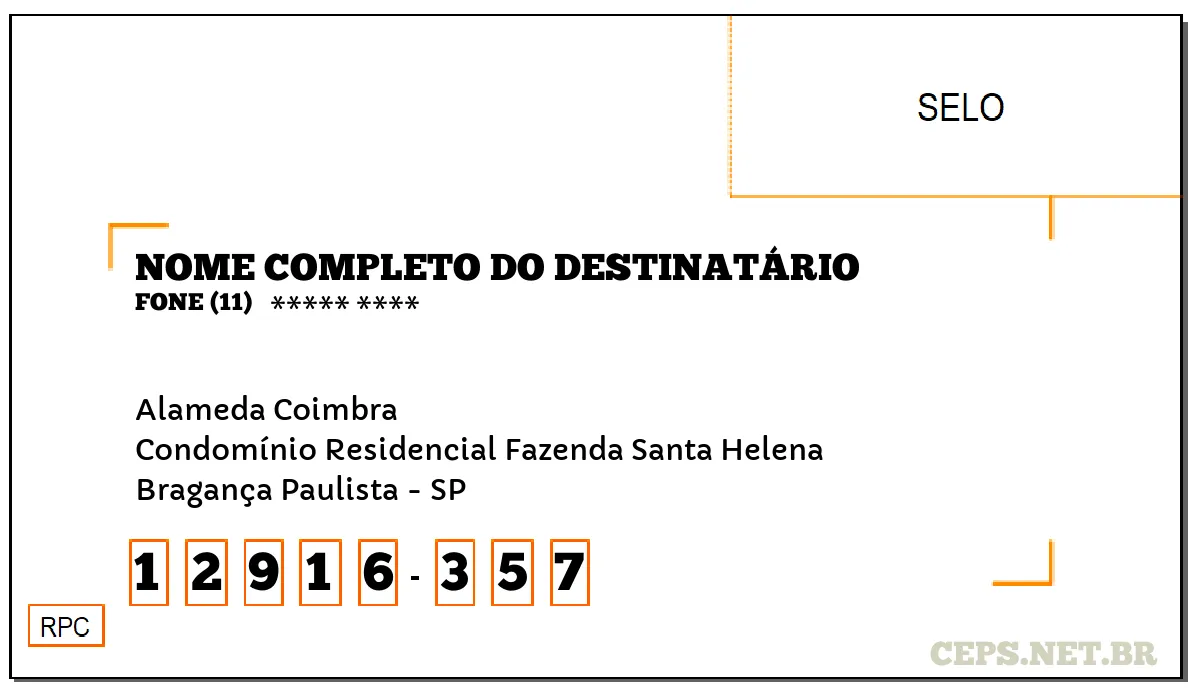 CEP BRAGANÇA PAULISTA - SP, DDD 11, CEP 12916357, ALAMEDA COIMBRA, BAIRRO CONDOMÍNIO RESIDENCIAL FAZENDA SANTA HELENA.