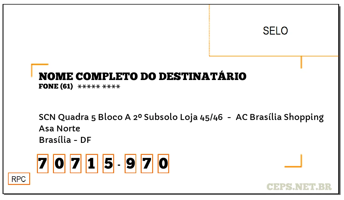 CEP BRASÍLIA - DF, DDD 61, CEP 70715970, SCN QUADRA 5 BLOCO A 2º SUBSOLO LOJA 45/46 , BAIRRO ASA NORTE.