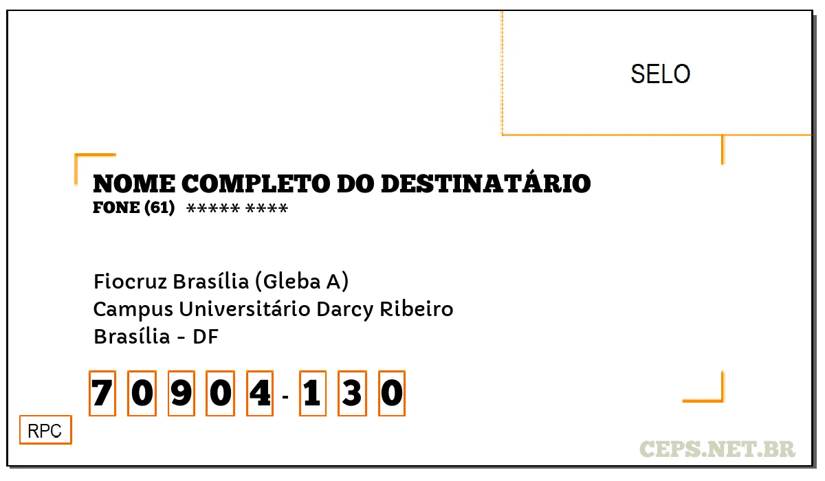 CEP BRASÍLIA - DF, DDD 61, CEP 70904130, FIOCRUZ BRASÍLIA (GLEBA A), BAIRRO CAMPUS UNIVERSITÁRIO DARCY RIBEIRO.