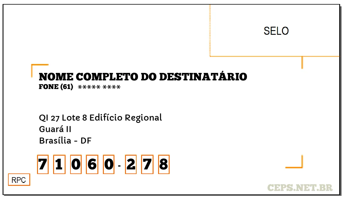 CEP BRASÍLIA - DF, DDD 61, CEP 71060278, QI 27 LOTE 8 EDIFÍCIO REGIONAL, BAIRRO GUARÁ II.