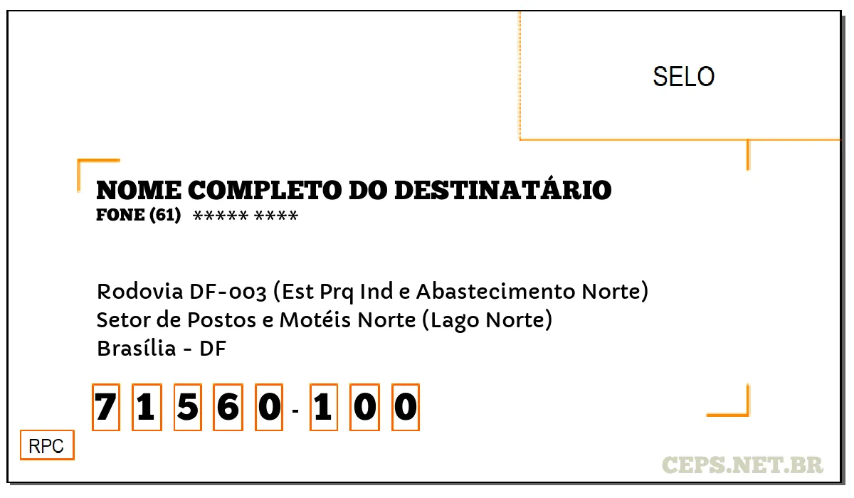 CEP BRASÍLIA - DF, DDD 61, CEP 71560100, RODOVIA DF-003 (EST PRQ IND E ABASTECIMENTO NORTE), BAIRRO SETOR DE POSTOS E MOTÉIS NORTE (LAGO NORTE).