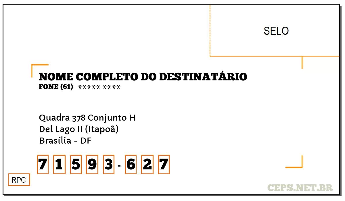 CEP BRASÍLIA - DF, DDD 61, CEP 71593627, QUADRA 378 CONJUNTO H, BAIRRO DEL LAGO II (ITAPOÃ).