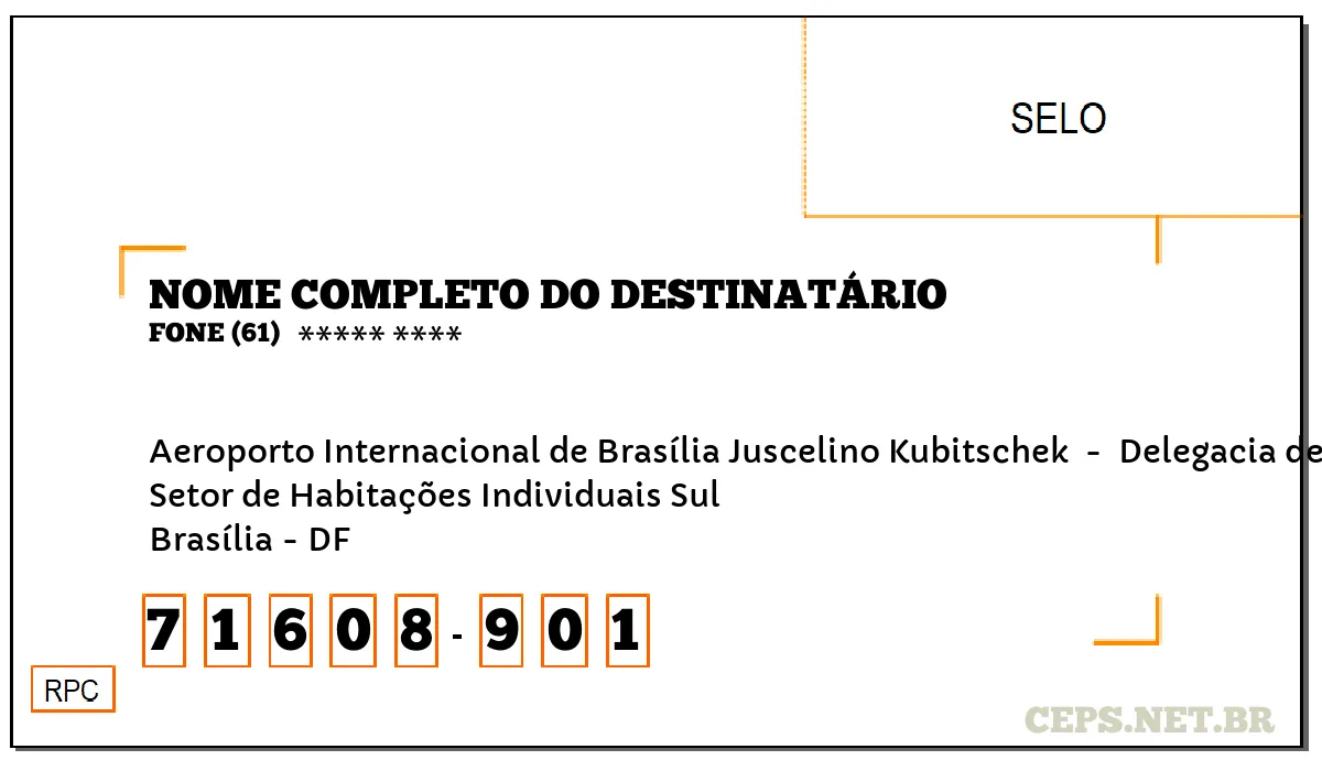 CEP BRASÍLIA - DF, DDD 61, CEP 71608901, AEROPORTO INTERNACIONAL DE BRASÍLIA JUSCELINO KUBITSCHEK , BAIRRO SETOR DE HABITAÇÕES INDIVIDUAIS SUL.