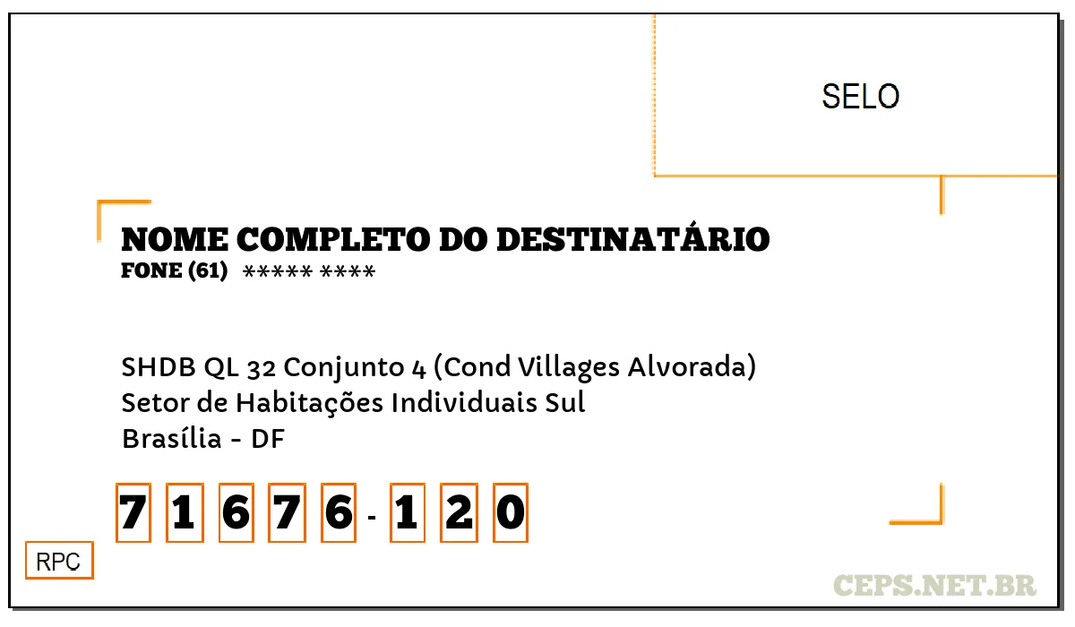 CEP BRASÍLIA - DF, DDD 61, CEP 71676120, SHDB QL 32 CONJUNTO 4 (COND VILLAGES ALVORADA), BAIRRO SETOR DE HABITAÇÕES INDIVIDUAIS SUL.