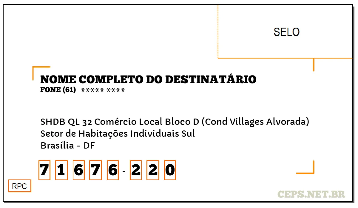 CEP BRASÍLIA - DF, DDD 61, CEP 71676220, SHDB QL 32 COMÉRCIO LOCAL BLOCO D (COND VILLAGES ALVORADA), BAIRRO SETOR DE HABITAÇÕES INDIVIDUAIS SUL.